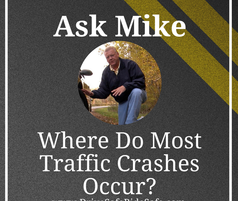 Ask Mike: Where Do Most Traffic Crashes Occur?