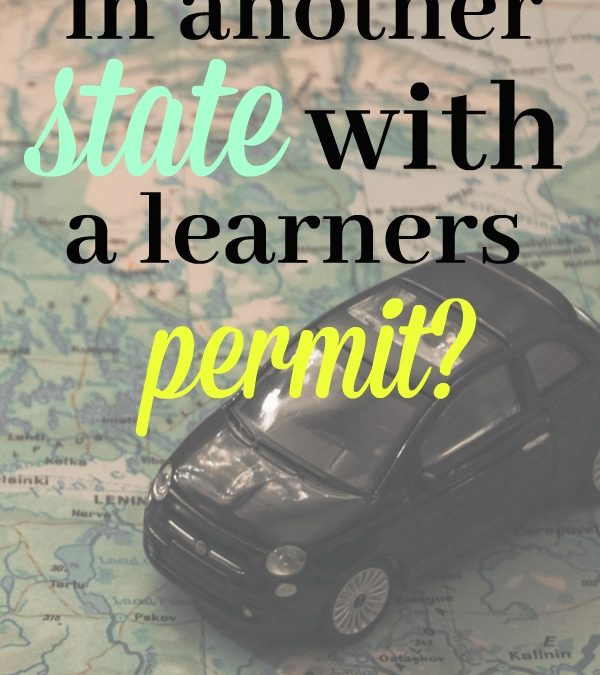Can your teen drive in another state with a learners permit?