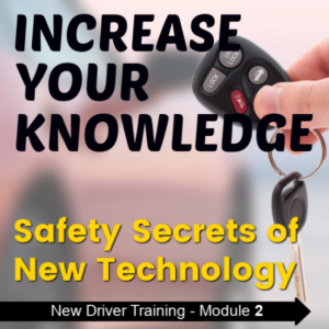 New Driver Training - Increase Your Knowledge - Safety Secrets of New Technology